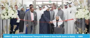  ?? — KUNA ?? KUWAIT: Opening of Ali Mohammad Thunayan Al-Ghanim & Sons Health Centre in Abdaly.