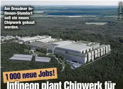  ?? ?? Am Dresdner Infineon-Standort soll ein neues Chipwerk gebaut werden.