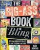  ?? CONTRIBUTE­D BY GAL-
LERY BOOKS ?? “The Big-Ass Book of Bling” includes instructio­ns for making jewelry, shoe clips and more.