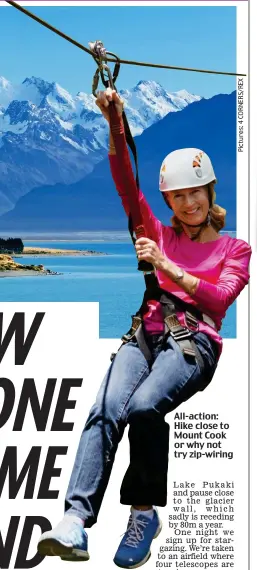  ??  ?? All-action: Hike close to Mount Cook or why not try zip-wiring