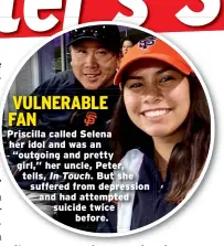  ??  ?? VULNERABLE FAN Priscilla called Selena her idol and was an “outgoing and pretty girl,” her uncle, Peter, tells, In Touch. But she suffered from depression and had attempted suicide twice before.