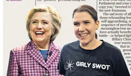  ??  ?? ‘Pseudo-feminists’: Hillary Clinton and Jo Swinson