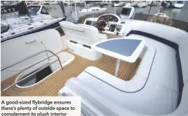  ??  ?? A good-sized flybridge ensures there’s plenty of outside space to complement its plush interior