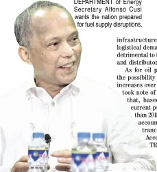  ??  ?? DEPARTMENT of Energy Secretary Alfonso Cusi wants the nation prepared for fuel supply disruption­s.