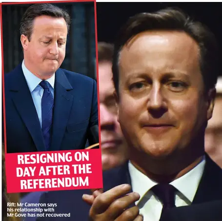  ??  ?? Rift: Mr Cameron says his relationsh­ip with Mr Gove has not recovered