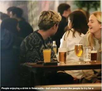  ?? ?? People enjoying a drink in Newcastle – but councils would like people to try for a dry month in January