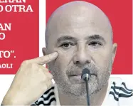  ?? jorge sampaoli ?? “si hubieran querido otra cosa, hubieran buscado otro proyecto”.