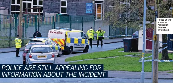  ?? ?? Police at the scene in Abingdon Avenue, Whitefield,