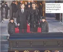  ?? Foto: AP ?? Celine Dion y sus hijos en el funeral de René Angélil./