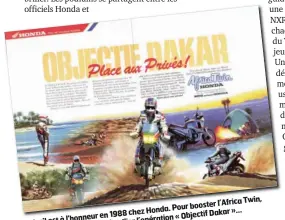  ??  ?? Le trail est a l'honneur en 1988 chez Honda. Pour bosster l'Africa Twin 50<<privés>> sont invités a rallier l'operation <<Objectif Dakar>>...