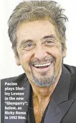  ??  ?? Pacino plays Shelley Levene in the new “Glengarry”; below, as Ricky Roma in 1992 film.