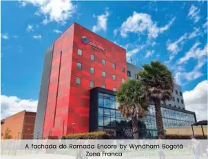  ??  ?? A fachada do Ramada Encore by Wyndham Bogotá Zona Franca