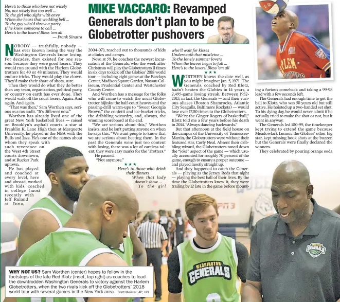  ?? Brett Meister; AP; UPI ?? WHY NOT US? Sam Worthen (center) hopes to follow in the footsteps of the late Red Klotz (inset, top right) as coaches to lead the downtrodde­n Washington Generals to victory against the Harlem Globetrott­ers, when the two rivals kick off the...