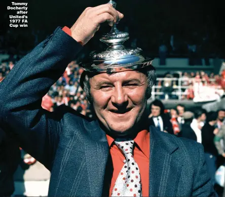  ??  ?? Tommy Docherty after United’s 1977 FA Cup win