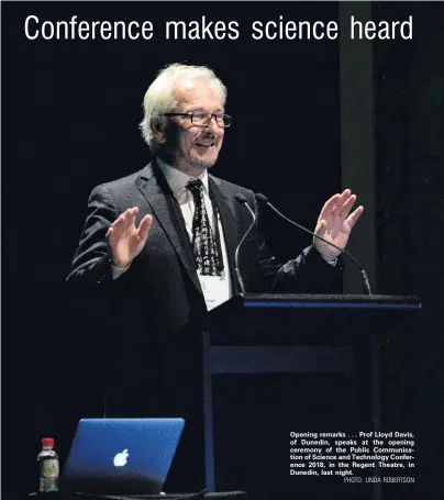  ?? PHOTO: LINDA ROBERTSON ?? Opening remarks . . . Prof Lloyd Davis, of Dunedin, speaks at the opening ceremony of the Public Communicat­ion of Science and Technology Conference 2018, in the Regent Theatre, in Dunedin, last night.