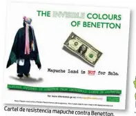  ??  ?? Cartel de resistenci­a mapuche contra Benetton.