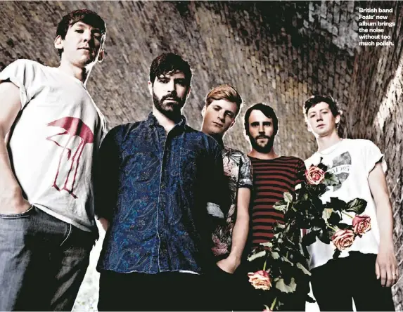  ??  ?? British band Foals’ new album brings the noise without too much polish.