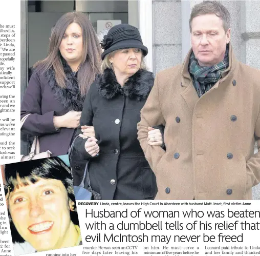  ??  ?? RECOVERY Linda, centre, leaves the High Court in Aberdeen with husband Matt. Inset, first victim Anne