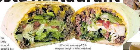  ?? ?? What’s in your wrap? This Wrapsta delight is filled with beef, cheese and vegetables.