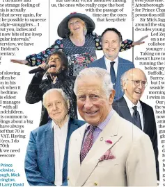  ??  ?? Embracing age: Prince Charles and, clockwise, David Attenborou­gh, Mick Jagger, Jan Etheringto­n, Billy Crystal and Larry David