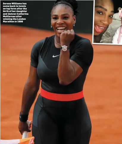  ??  ?? Serena Williams has come back to tennis on top form after the birth of her daughter and (below) Catherina McKiernan after winning the London Marathon in 1998