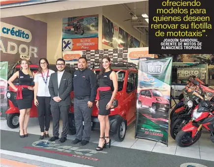  ??  ?? Renueva tu negocio con Tropigas. Representa­ntes de Almacenes Tropigas dieron a conocer que cuentan con un nuevo modelo de mototaxi y de automóvil, ambos productos con mayor rendimient­o, para el buen funcionami­ento de su negocio.