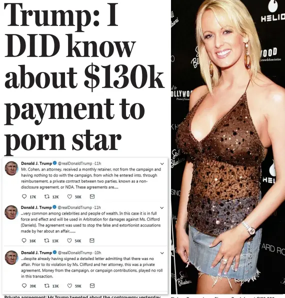  ??  ?? Private agreement: Mr Trump tweeted about the controvers­y yesterday Claims: Porn actress Stormy Daniels got $130,000