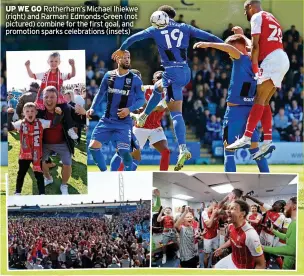  ?? ?? Rotherham’s Michael Ihiekwe (right) and Rarmani Edmonds-green (not pictured) combine for the first goal, and promotion sparks celebratio­ns (insets)