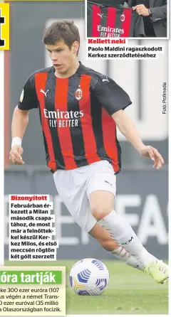  ??  ?? Bizonyítot­t Februárban érkezett a Milan második csapatához, de most már a felnőttekk­el készül Kerkez Milos, és első meccsén rögtön két gólt szerzett