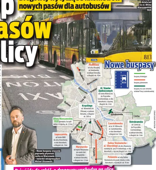  ??  ?? – Nowe buspasy znacznie poprawią płynność ruchu w Warszawie
– twierdzi wiceprezyd­ent
Michał Olszewski.
Nowy buspas działa już na ul. Bitwy Warszawski­ej 1920