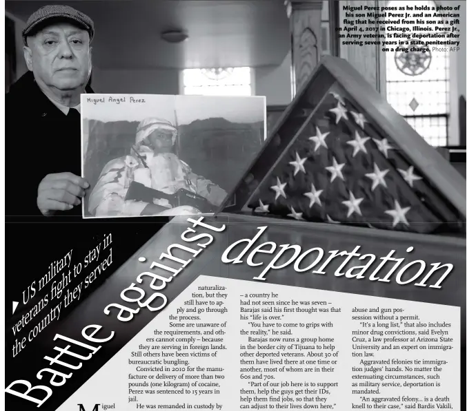  ??  ?? Miguel Perez poses as he holds a photo of his son Miguel Perez Jr. and an American flag that he received from his son as a gift on April 4, 2017 in Chicago, Illinois. Perez Jr., an Army veteran, is facing deportatio­n after serving seven years in a...