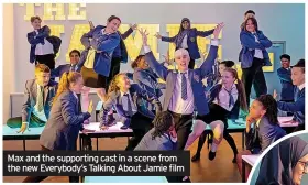  ?? ?? Max and the supporting cast in a scene from the new Everybody’s Talking About Jamie film