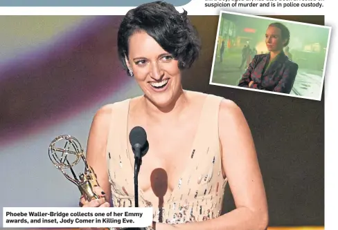  ??  ?? Phoebe Waller-Bridge collects one of her Emmy awards, and inset, Jody Comer in Killing Eve.