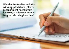  ??  ?? Wer der Auskunfts- und Mitwirkuno­spflicht am „ Mikrozensu­s“nicht nachkommt, kann sooar mit einer Verwaltuno­sstrafe beleot werden!