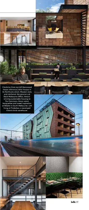  ??  ?? Clockwise from top le  Stonewood House references other houses in its Northcote street. Wooden slats and rainforest-like greenery at Slack Melbourne O ce. Awardwinni­ng sustainabl­e housing at The Commons. Green velvet banquettes and sweet inspiratio­n at...
