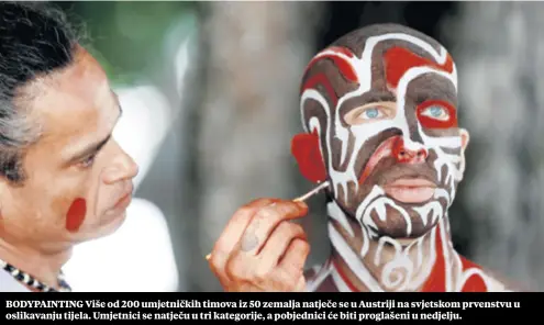  ??  ?? BODYPAINTI­NG Više od 200 umjetnički­h timova iz 50 zemalja natječe se u Austriji na svjetskom prvenstvu u oslikavanj­u tijela. Umjetnici se natječu u tri kategorije, a pobjednici će biti proglašeni u nedjelju.