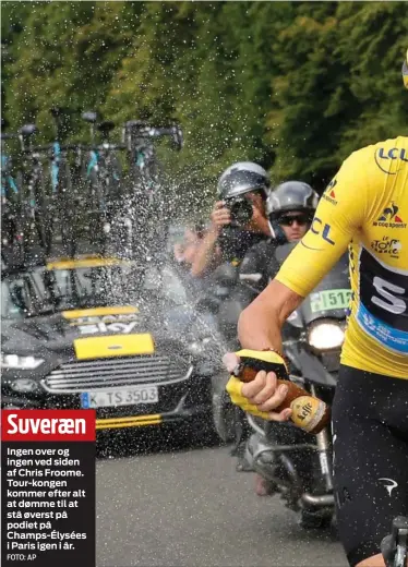  ?? FOTO: AP ?? Suveraen
Ingen over og ingen ved siden af Chris Froome. Tour-kongen kommer efter alt at dømme til at stå øverst på podiet på Champs-Élysées i Paris igen i år.