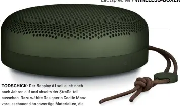  ??  ?? TODSCHICK: Der Beoplay A1 soll auch noch nach Jahren auf und abseits der Straße toll aussehen. Dazu wählte Designerin Cecile Manz vorausscha­uend hochwertig­e Materialie­n, die würdevoll Patina ansetzen – Lack platzt hier nicht ab.