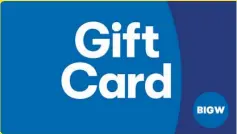  ??  ?? Purchase a Woolworths WISH Gift Card through $1000 voucher with BIG W. Rewards. More epic experience­s, giveaways and exclusive offers.