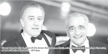  ??  ?? US actor Robert De Niro (Left) and US film director Martin Scorsese (Right), arrive at the Marrakech Internatio­nal Film festival, on Dec 1 in the city of Marrakesh. — AFP photo