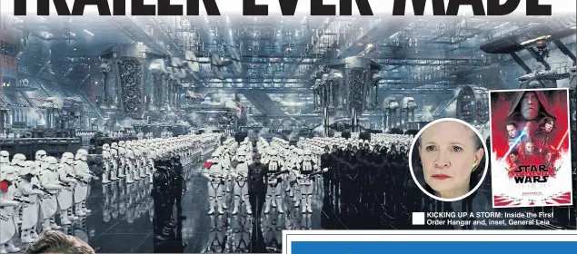  ??  ?? ®Ê KICKING UP A STORM: Inside the First Order Hangar and, inset, General Leia