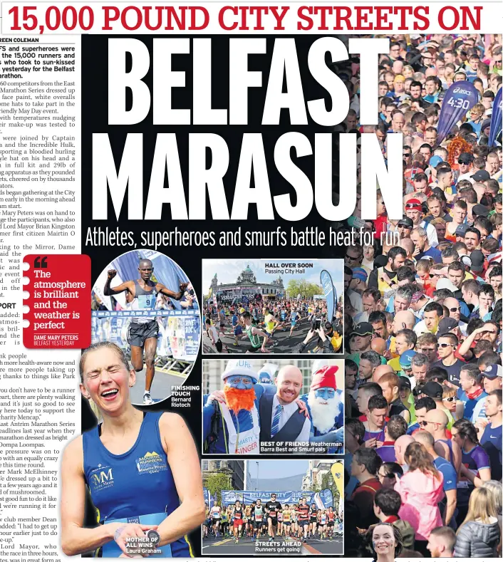  ??  ?? MOTHER OF ALL WINS Laura Graham FINISHING TOUCH Bernard Riotoch HALL OVER SOON Passing City Hall BEST OF FRIENDS Weatherman Barra Best and Smurf pals STREETS AHEAD Runners get going