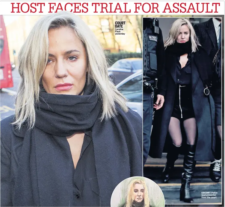  ??  ?? COURT DATE Caroline Flack yesterday
ESCORT Police lead presenter from the court