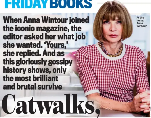  ??  ?? At the helm: Anna Wintour