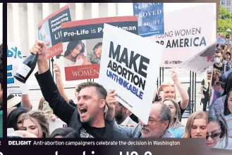  ?? ?? DELIGHT Anti-abortion campaigner­s celebrate the decision in Washington