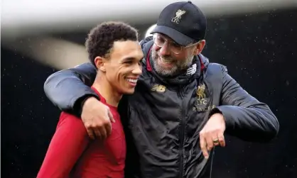  ??  ?? Jürgen Klopp says Trent Alexander-Arnold has had to work hard to fulfil his potential. Photograph: Adam Davy/PA