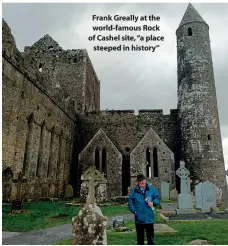  ?? ?? Frank Greally at the world-famous Rock of Cashel site, “a place steeped in history”