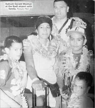  ?? Picture: FILE ?? Kalivati Gerald Meehan at the Nadi airport with family.