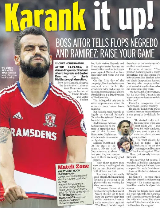  ??  ?? WE DON’T ALV NEED YOU: Karanka wants Negredo back scoring 9/4 5/4 12/5