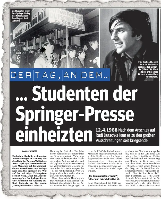  ??  ?? Die Studenten geben dem Springer-Verlag eine Mitschuld am Anschlag auf Rudi Dutschke. Er ist Kopf und Gesicht der 68er Studentenp­roteste: Rudi Dutschke (1940-79). 1968 erleidet er bei einem Attentat schwere Hirnverlet­zungen.